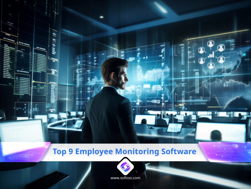 Top 9 Employee Monitoring Software For 2024 | Softoxi